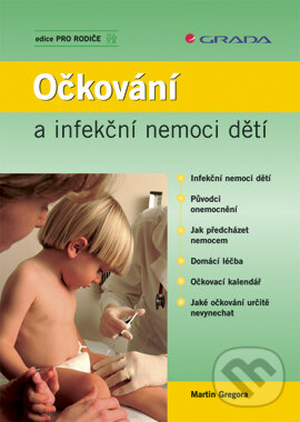 E-kniha: Očkování a infekční nemoci dětí (Martin Gregora). Grada, 2005 E-kniha: Očkování a infekční nemoci dětí (Martin Gregora). Grada, 2005