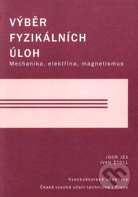 Kniha: Výběr fyzikálních úloh (CVUT Praha). CVUT Praha, 2008 Kniha: Výběr fyzikálních úloh (CVUT Praha). CVUT Praha, 2008