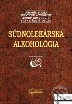 Kniha: Súdnolekárska alkohológia (Ľubomír Straka a kolektiv). Osveta, 2011 Kniha: Súdnolekárska alkohológia (Ľubomír Straka a kolektiv). Osveta, 2011