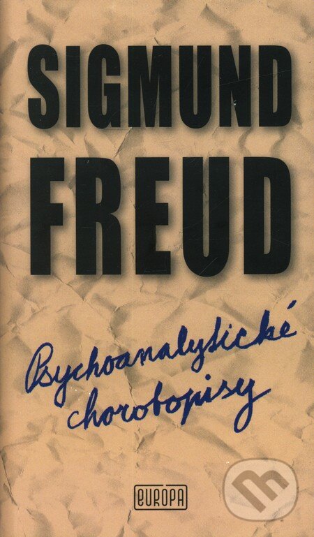 Kniha: Psychoanalytické chorobopisy (Sigmund Freud). Európa, 2011 Kniha: Psychoanalytické chorobopisy (Sigmund Freud). Európa, 2011