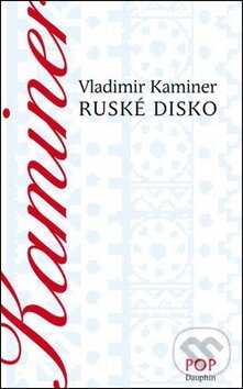 Kniha: Ruské disko (Wladimir Kaminer). Dauphin, 2011 Kniha: Ruské disko (Wladimir Kaminer). Dauphin, 2011
