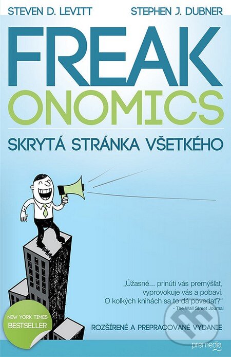 Kniha: Freakonomics (Stephen J. Dubner a Steven D. Levitt). Premedia, 2011 Kniha: Freakonomics (Stephen J. Dubner a Steven D. Levitt). Premedia, 2011
