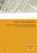 Kniha: Suárez a jeho metafyzika (Daniel Heider). Filosofia, 2011 Kniha: Suárez a jeho metafyzika (Daniel Heider). Filosofia, 2011
