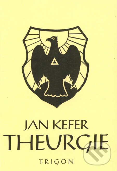 Kniha: Theurgie (Jan Kefer). Trigon, 1991 Kniha: Theurgie (Jan Kefer). Trigon, 1991