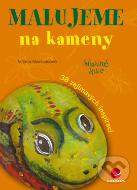 E-kniha: Malujeme na kameny (Taťjana Macholdová). Grada, 2007 E-kniha: Malujeme na kameny (Taťjana Macholdová). Grada, 2007