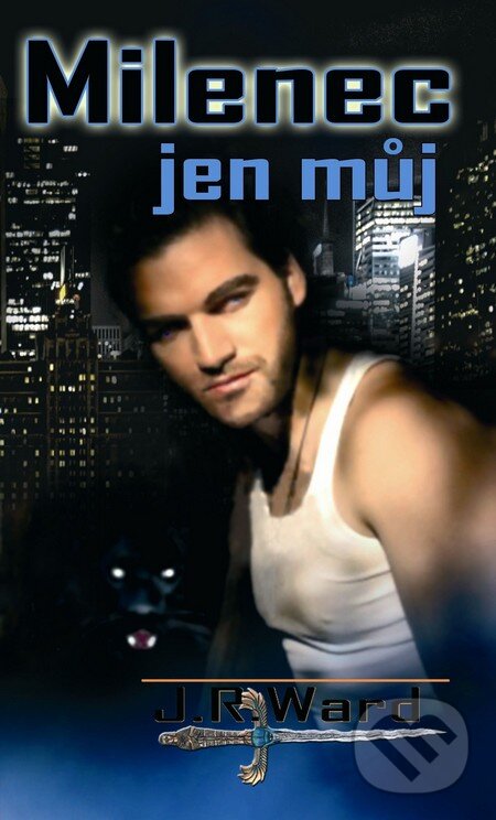 Kniha: Bratrstvo černé dýky 8 - Milenec jen můj (J.R. Ward). Baronet, 2011 Kniha: Bratrstvo černé dýky 8 - Milenec jen můj (J.R. Ward). Baronet, 2011