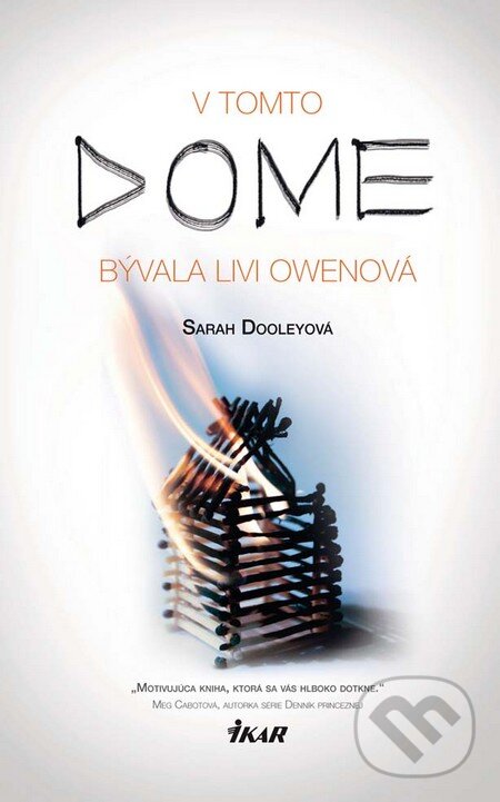 Kniha: V tomto dome bývala Livi Owenová (Sarah Dooleyová). Ikar, 2011 Kniha: V tomto dome bývala Livi Owenová (Sarah Dooleyová). Ikar, 2011