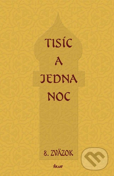 Kniha: Tisíc a jedna noc - 8. zväzok (Ikar). Ikar, 2011 Kniha: Tisíc a jedna noc - 8. zväzok (Ikar). Ikar, 2011