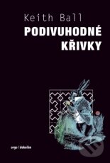 Kniha: Podivuhodné křivky (Keith Ball). Argo, Dokořán, 2011 Kniha: Podivuhodné křivky (Keith Ball). Argo, Dokořán, 2011
