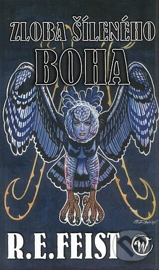Kniha: Zloba šíleného boha (R.E. Feist). Wales, 2009 Kniha: Zloba šíleného boha (R.E. Feist). Wales, 2009
