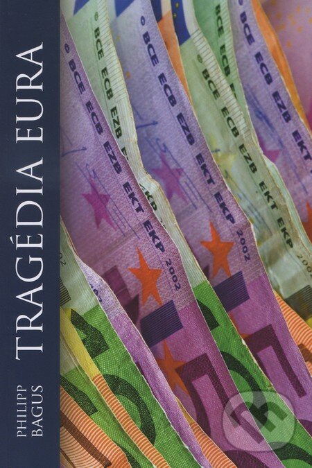 Kniha: Tragédia eura (Philipp Bagus). TRIM Broker, a.s., 2011 Kniha: Tragédia eura (Philipp Bagus). TRIM Broker, a.s., 2011