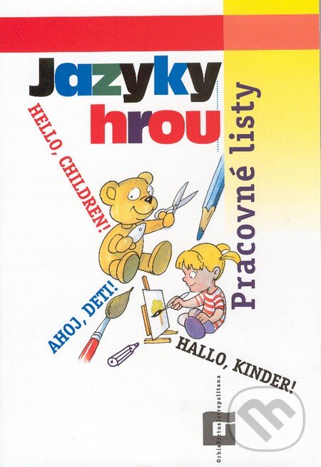 Kniha: Jazyky hrou (Pracovné listy) (Eva Farkašová a kolektív). Orbis Pictus Istropolitana Kniha: Jazyky hrou (Pracovné listy) (Eva Farkašová a kolektív). Orbis Pictus Istropolitana