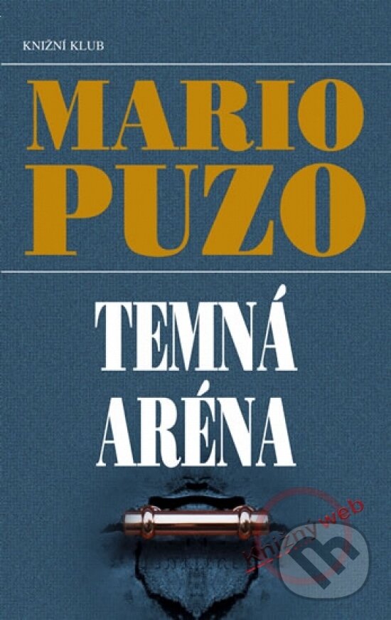 Kniha: Temná aréna (Mario Puzo). Knižní klub, 2010 Kniha: Temná aréna (Mario Puzo). Knižní klub, 2010
