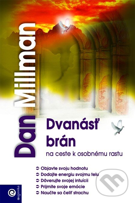 Kniha: Dvanásť brán na ceste k osobnému rastu (Dan Millman). Eugenika, 2010 Kniha: Dvanásť brán na ceste k osobnému rastu (Dan Millman). Eugenika, 2010