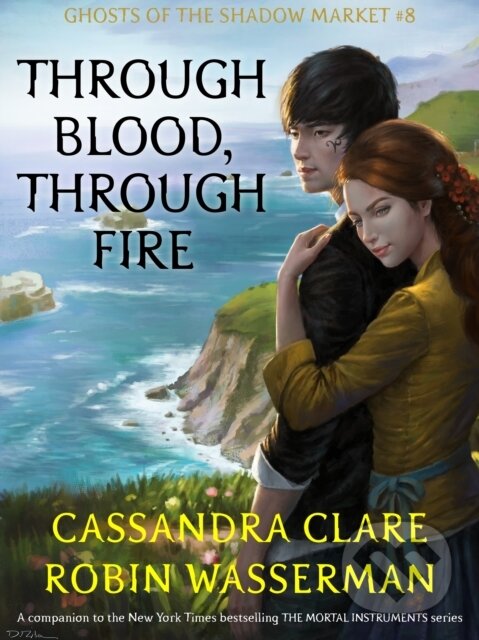 E-kniha: Through Blood, Through Fire (Cassandra Clare). Walker books, 2018 E-kniha: Through Blood, Through Fire (Cassandra Clare). Walker books, 2018