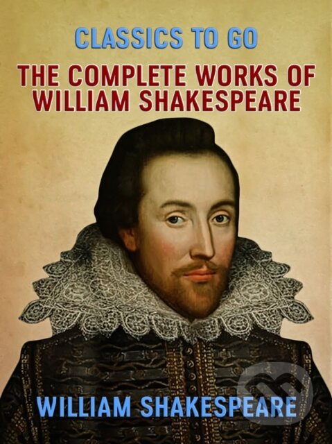 E-kniha: The Complete Works of William Shakespeare (William Shakespeare). Otbebookpublishing, 2021 E-kniha: The Complete Works of William Shakespeare (William Shakespeare). Otbebookpublishing, 2021