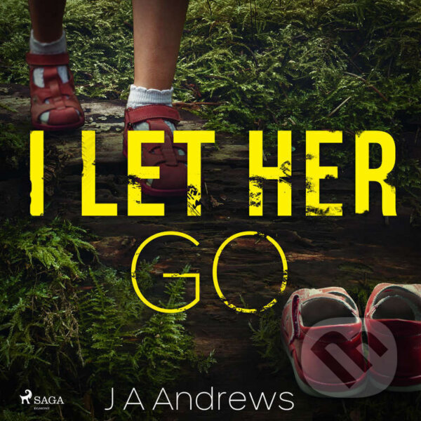 Audiokniha: I Let Her Go (EN) (J A Andrews). Saga Egmont, 2021 Audiokniha: I Let Her Go (EN) (J A Andrews). Saga Egmont, 2021