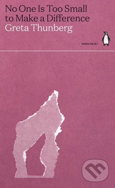 E-kniha: No One Is Too Small to Make a Difference (Greta Thunberg). Penguin Books, 2019 E-kniha: No One Is Too Small to Make a Difference (Greta Thunberg). Penguin Books, 2019