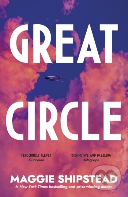 E-kniha: Great Circle (Maggie Shipstead). Transworld, 2021 E-kniha: Great Circle (Maggie Shipstead). Transworld, 2021