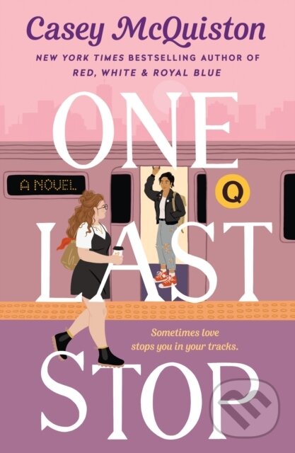E-kniha: One Last Stop (Casey McQuiston). St. Martins Publishing Group, 2021 E-kniha: One Last Stop (Casey McQuiston). St. Martins Publishing Group, 2021