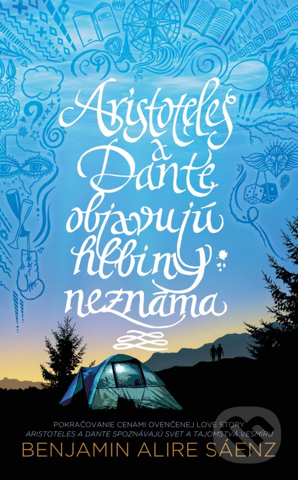 Kniha: Aristoteles a Dante objavujú hlbiny neznáma (Benjamin Alire Sáenz). Slovart, 2022 Kniha: Aristoteles a Dante objavujú hlbiny neznáma (Benjamin Alire Sáenz). Slovart, 2022