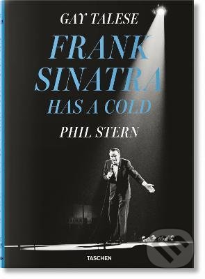 Kniha: Frank Sinatra Has a Cold (Gay Talese a Phil Stern). Taschen, 2021 Kniha: Frank Sinatra Has a Cold (Gay Talese a Phil Stern). Taschen, 2021