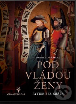 Kniha: Pod vládou ženy (Daniela Dvořáková). Rak, 2021 Kniha: Pod vládou ženy (Daniela Dvořáková). Rak, 2021