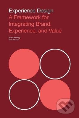 Kniha: Experience Design (Patrick Newbery a Kevin Farnham). John Wiley & Sons, 2013 Kniha: Experience Design (Patrick Newbery a Kevin Farnham). John Wiley & Sons, 2013