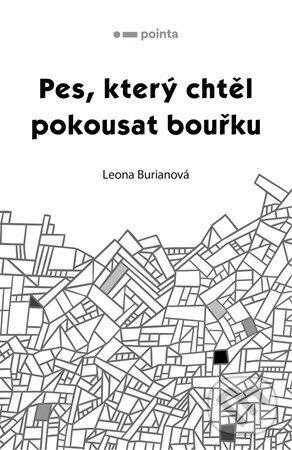 E-kniha: Pes, který chtěl pokousat bouřku (Leona Burianová). Pointa, 2021 E-kniha: Pes, který chtěl pokousat bouřku (Leona Burianová). Pointa, 2021