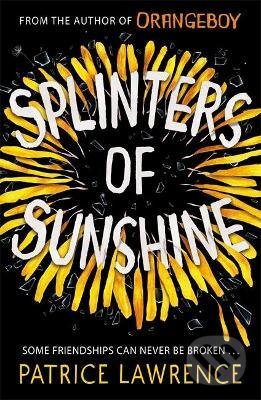 Kniha: Splinters of Sunshine (Patrice Lawrence). Hachette Audio, 2021 Kniha: Splinters of Sunshine (Patrice Lawrence). Hachette Audio, 2021