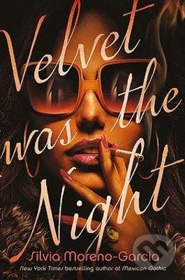 Kniha: Velvet Was the Night (Silvia Moreno-Garcia). Quercus, 2021 Kniha: Velvet Was the Night (Silvia Moreno-Garcia). Quercus, 2021