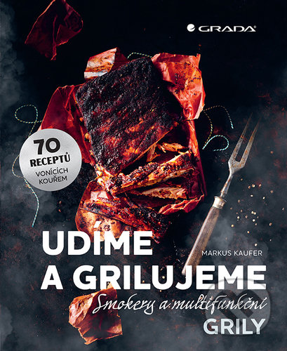 Kniha: Udíme a grilujeme (Markus Kaufer). Grada, 2021 Kniha: Udíme a grilujeme (Markus Kaufer). Grada, 2021