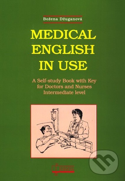 Kniha: Medical English in Use (Božena Džuganová). Osveta, 2021 Kniha: Medical English in Use (Božena Džuganová). Osveta, 2021