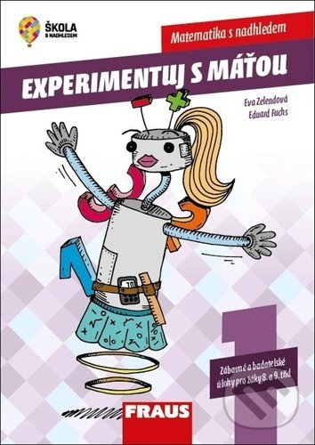 Kniha: Experimentuj s Máťou Matematika s nadhledem (Eduard Fuchs a Eva Zelendová). Fraus, 2021 Kniha: Experimentuj s Máťou Matematika s nadhledem (Eduard Fuchs a Eva Zelendová). Fraus, 2021