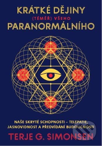 Kniha: Krátké dějiny (téměř) všeho paranormálního (Terje G. Simonsen). Práh, 2021 Kniha: Krátké dějiny (téměř) všeho paranormálního (Terje G. Simonsen). Práh, 2021