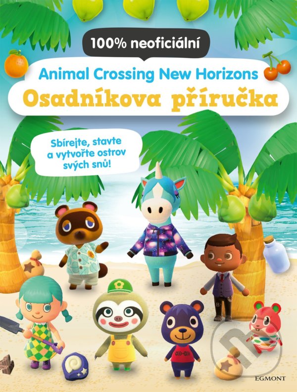 Kniha: Animal Crossing: New Horizons (Egmont ČR). Egmont ČR, 2021 Kniha: Animal Crossing: New Horizons (Egmont ČR). Egmont ČR, 2021