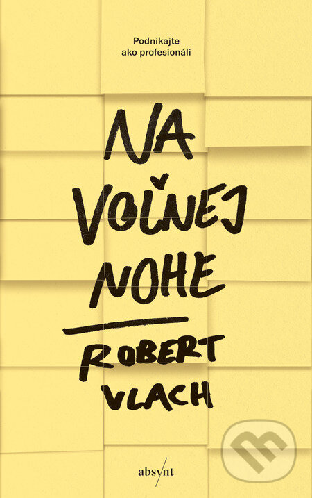 E-kniha: Na voľnej nohe (Robert Vlach). Absynt E-kniha: Na voľnej nohe (Robert Vlach). Absynt