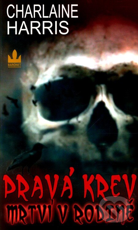 Kniha: Pravá krev 10 - Mrtví v rodině (Charlaine Harris). Baronet, 2011 Kniha: Pravá krev 10 - Mrtví v rodině (Charlaine Harris). Baronet, 2011