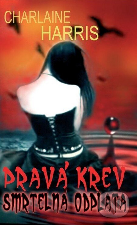 Kniha: Pravá krev 11 - Smrtelná odplata (Charlaine Harris). Baronet, 2011 Kniha: Pravá krev 11 - Smrtelná odplata (Charlaine Harris). Baronet, 2011