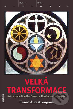Kniha: Velká transformace (Karen Armstrongová). Academia, 2012 Kniha: Velká transformace (Karen Armstrongová). Academia, 2012