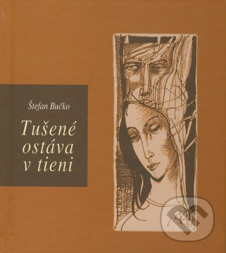 Kniha: Tušené ostáva v tieni (Štefan Bučko). Petrus, 2011 Kniha: Tušené ostáva v tieni (Štefan Bučko). Petrus, 2011