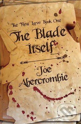 Kniha: The Blade Itself (Joe Abercrombie). Gollancz, 2007 Kniha: The Blade Itself (Joe Abercrombie). Gollancz, 2007