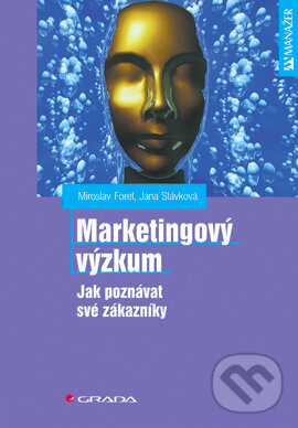 E-kniha: Marketingový výzkum (Jana Stávková a Miroslav Foret). Grada, 2003 E-kniha: Marketingový výzkum (Jana Stávková a Miroslav Foret). Grada, 2003