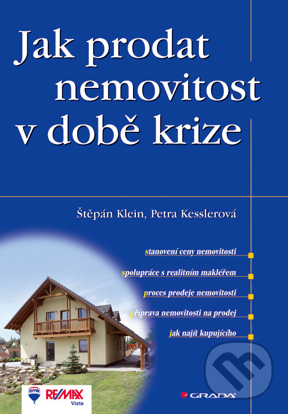 E-kniha: Jak prodat nemovitost v době krize (Petra Kesslerová a Štěpán Klein). Grada, 2009 E-kniha: Jak prodat nemovitost v době krize (Petra Kesslerová a Štěpán Klein). Grada, 2009