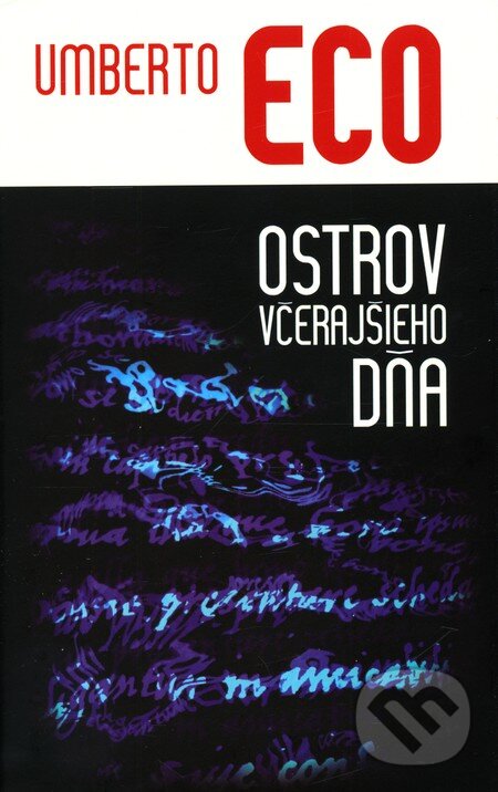 Kniha: Ostrov včerajšieho dňa (Umberto Eco). Slovart, 2011 Kniha: Ostrov včerajšieho dňa (Umberto Eco). Slovart, 2011