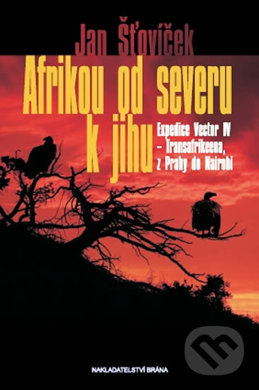 Kniha: Afrikou od severu k jihu (Jan Šťovíček). Brána, 2011 Kniha: Afrikou od severu k jihu (Jan Šťovíček). Brána, 2011