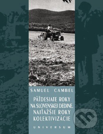 E-kniha: Päťdesiate roky na slovenskej dedine. Najťažšie roky kolektivizácie (Samuel Cambel). Universum EU, 2005 E-kniha: Päťdesiate roky na slovenskej dedine. Najťažšie roky kolektivizácie (Samuel Cambel). Universum EU, 2005
