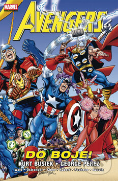 Kniha: Avengers: Do boje! (Kurt Busiek a George Pérez). BB/art, 2011 Kniha: Avengers: Do boje! (Kurt Busiek a George Pérez). BB/art, 2011
