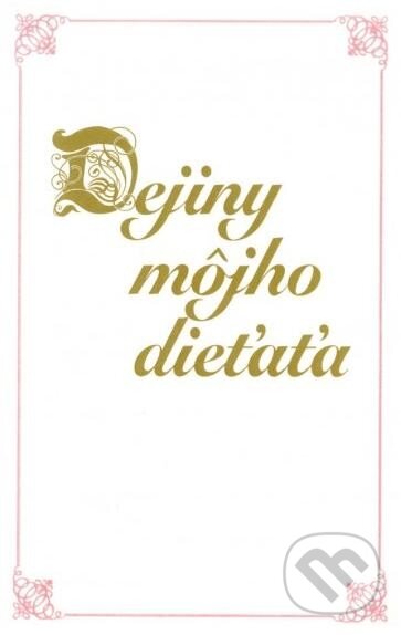 Kniha: Dejiny môjho dieťaťa (ružový) (Danubiapress). Danubiapress Kniha: Dejiny môjho dieťaťa (ružový) (Danubiapress). Danubiapress