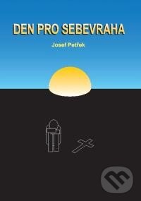 Kniha: Den pro sebevraha (Josef Petřek). knihovnicka.cz, 2011 Kniha: Den pro sebevraha (Josef Petřek). knihovnicka.cz, 2011
